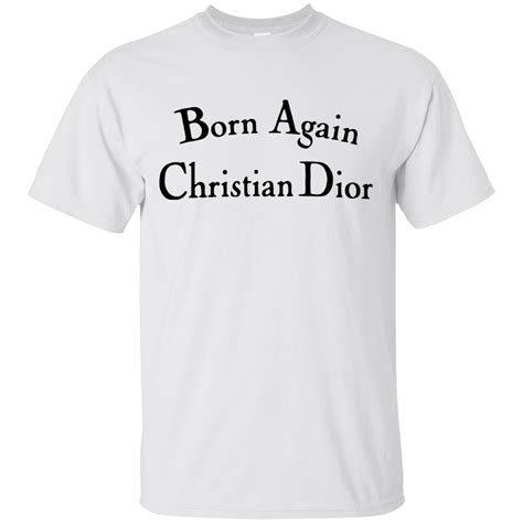 born again christian dior logo|born again Christian Dior shirt.